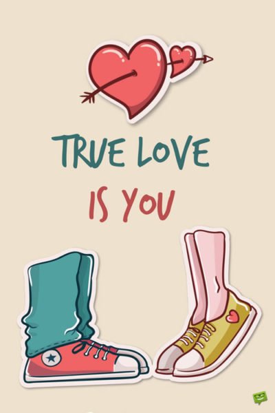 True love is you.