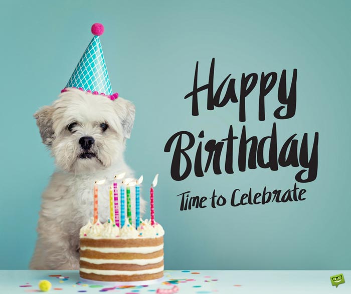 Happy Birthday. Time to celebrate. | Birthday Wishes Expert Happy Birthday. Time to celebrate.