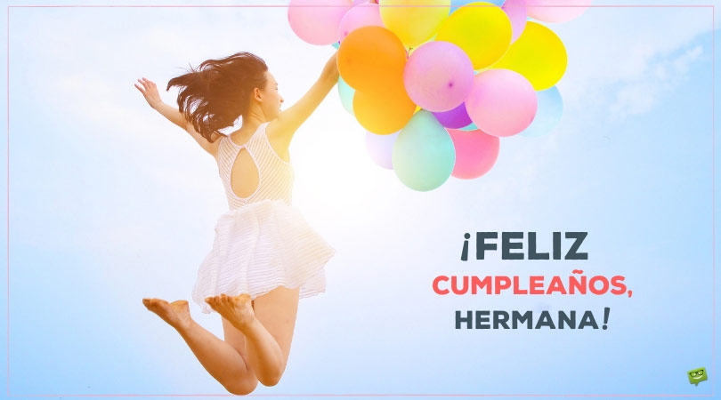 Feliz cumpleaños, hermana.