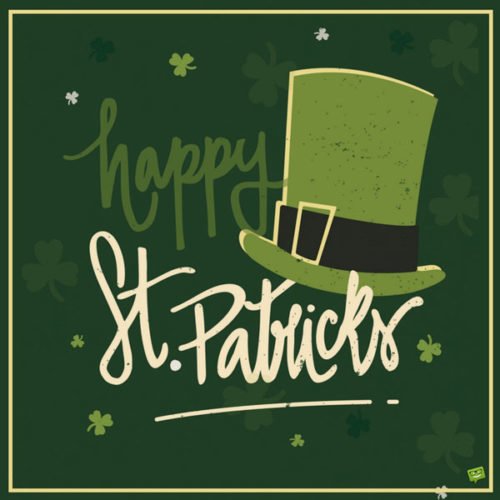Happy St. Patrick's Day quote. Happy St. Patrick's!