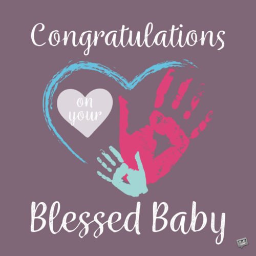 Congratulations on your Blessed Baby