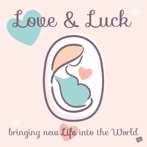 Love & Luck bringing new life into the world.