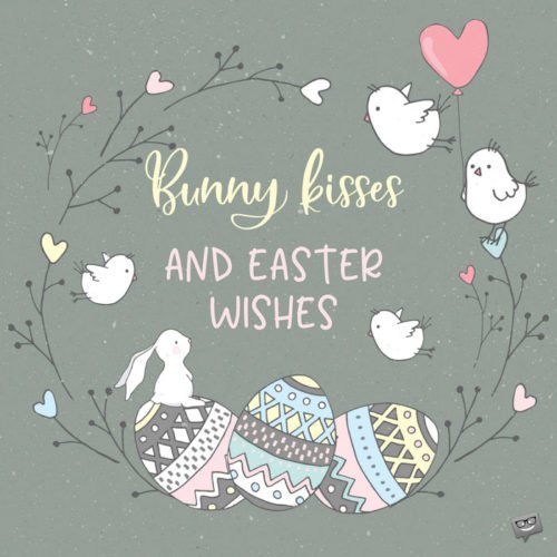 Bunny kisses and Easter wishes!