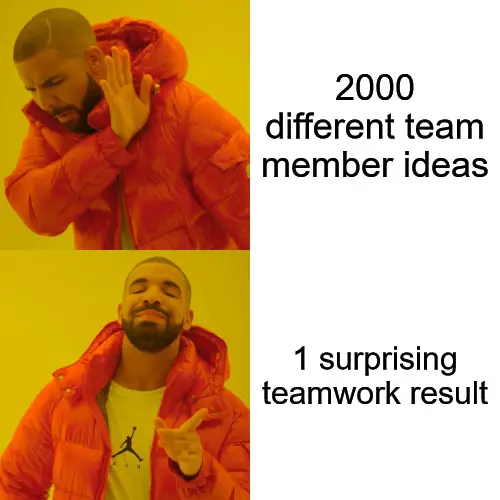 00 Different Team Member Ideas 1 Surprising Teamwork Result Motivational Drake Hotline Bling Meme