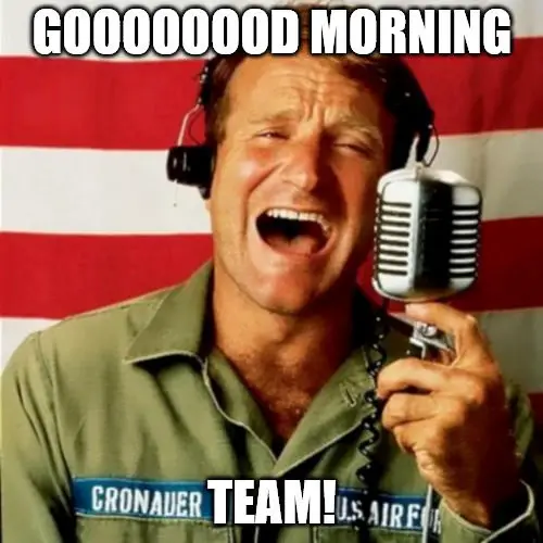Good Morning Team - Motivational Good Morning Vietnam meme ...