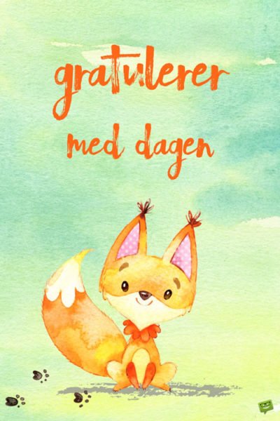 Gratulerer med dagen.