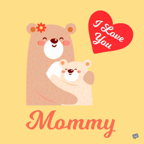 Happy Mother's Day - I love you, mommy in US English.