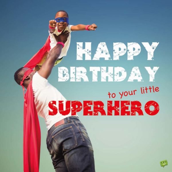 Happy Birthday to your little superhero.