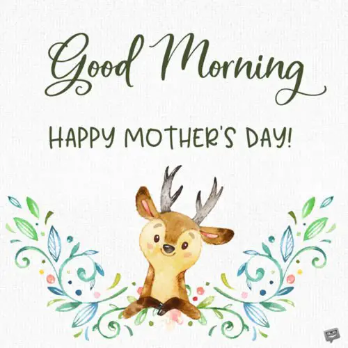 Good Morning. Happy Mother's Day.