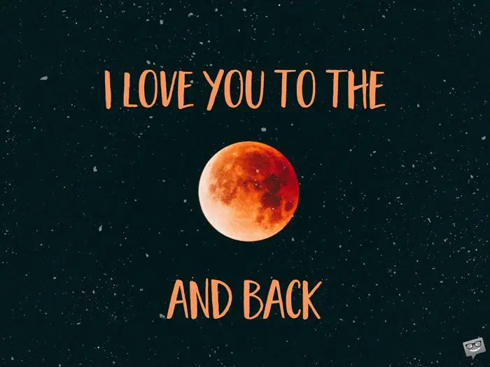 I love you to the moon and back. | Birthday Wishes Expert I love you to the moon and back.