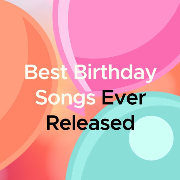 Best Birthday Songs Ever Released