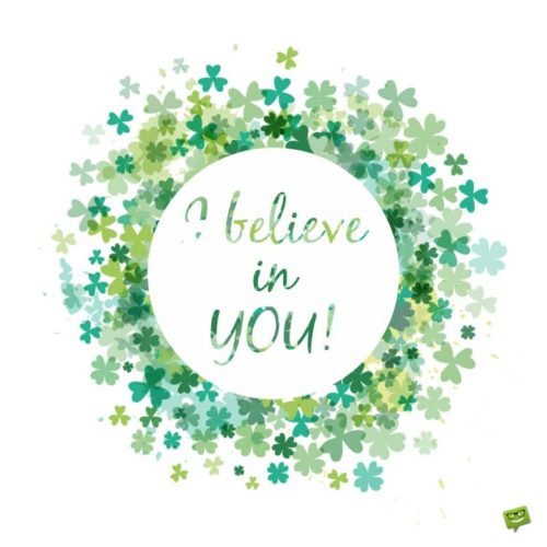 I believe in you!