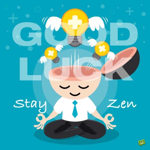 Good Luck, Stay Zen