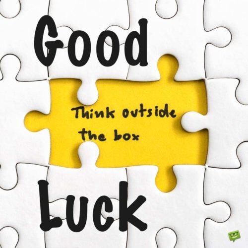 Good Luck Messages for a New Job | Birthday Wishes Expert Good Luck. Think outside the box.