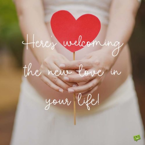 Here's welcoming the new love in your life.