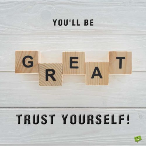 You'll be Great. Trust yourself!