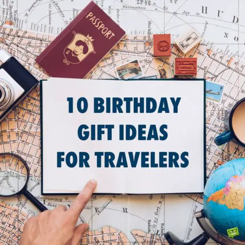 10 Birthday Gift Ideas for Travelers.