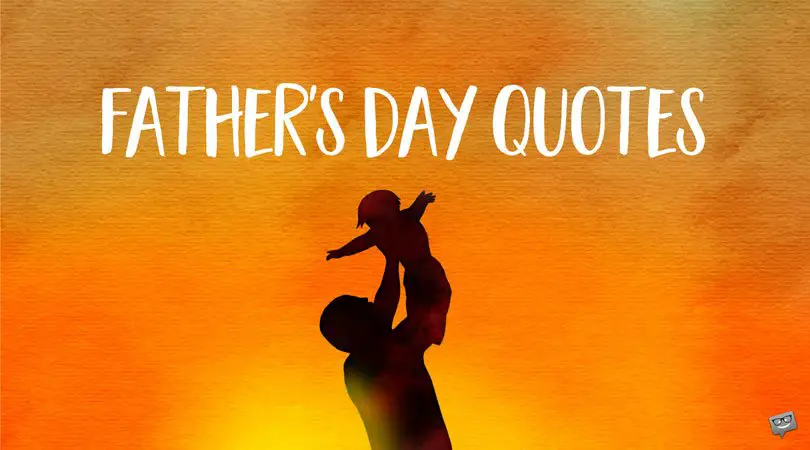 Happy Father S Day Quotes The Dad You Love