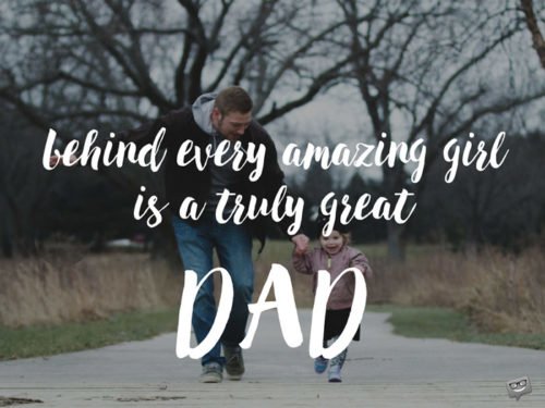 Behind every amazing girl is a truly great Dad!