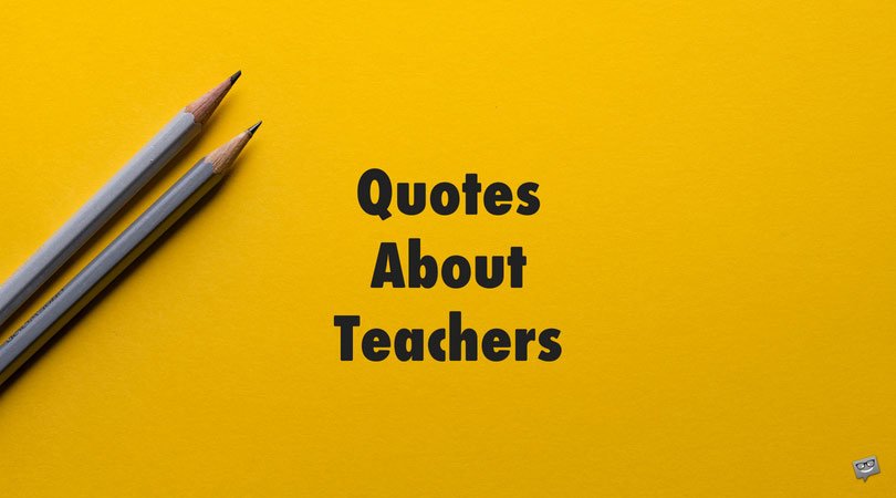 40 Inspirational Quotes About Teachers 40 Inspirational Quotes About Teachers