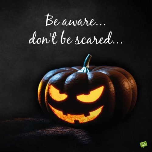 Cool Halloween quote. | Birthday Wishes Expert Be aware... don't be scared...