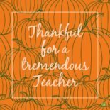 Thanksgiving Messages for Teachers | Thankful and Grateful Thankful for a tremendous Teacher.