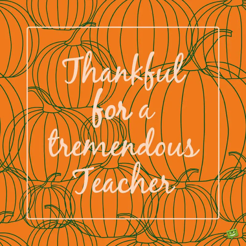 Thankful for a tremendous Teacher.