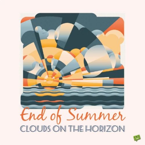 End of summer | Clouds on the horizon.