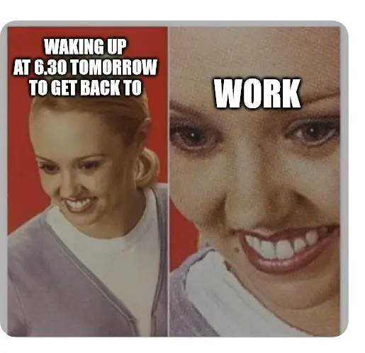 Waking Up At 6 30 Tomorrow To Get Back To Work Fake Smile When You Go Back To Work Meme