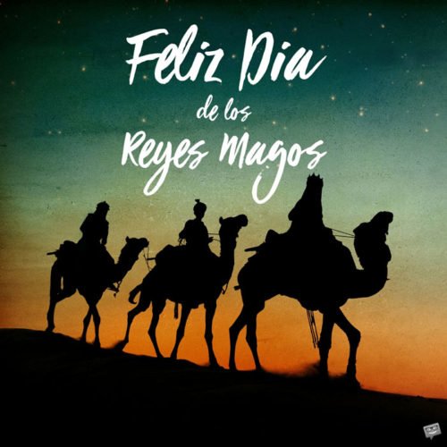 Feliz Dia de los Reyes Magos.