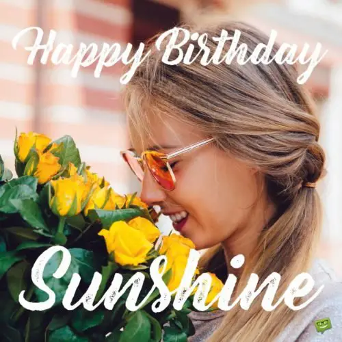 Happy Birthday, Sunshine.