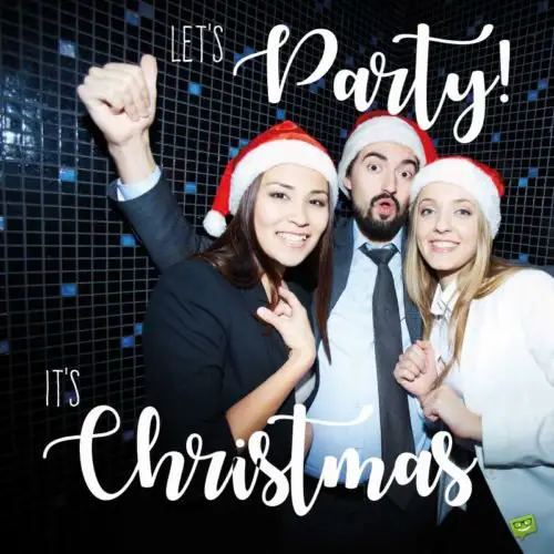 Let's party! It's Christmas!