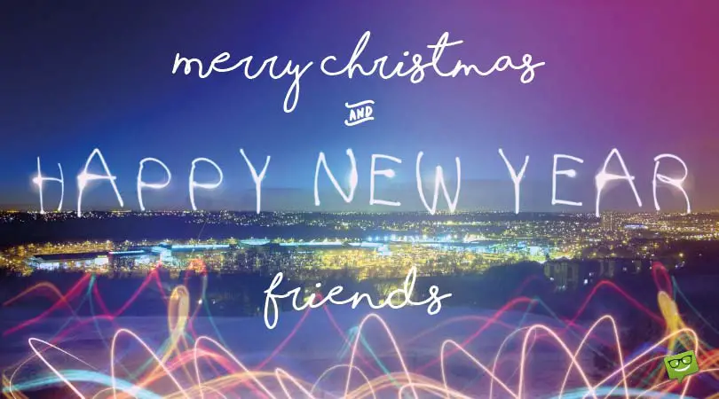 Christmas and New Year wish for friends, friends!