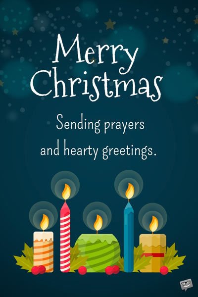 Merry Christmas. Sending prayers and hearty greetings.