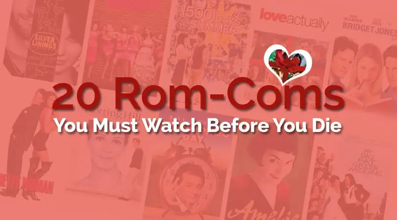 20 Rom-Coms You Must Watch Before You Die