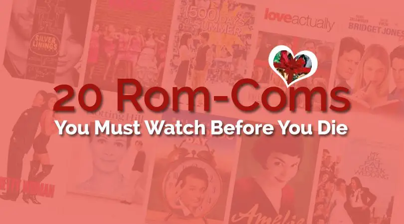 20 Best Romantic Comedies You Must Watch Before You Die