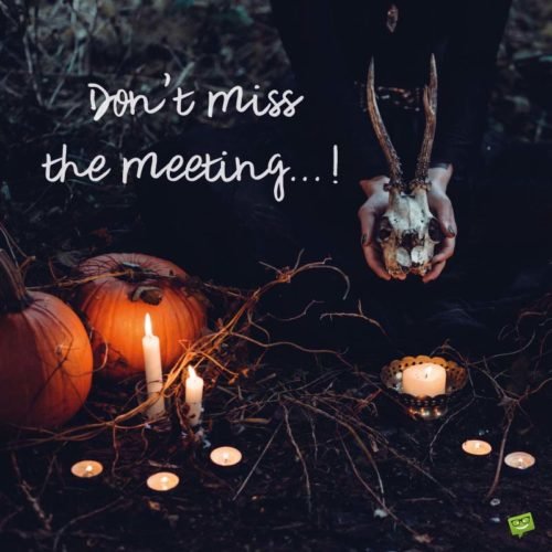 Funny Halloween quote for work. | Birthday Wishes Expert Don't miss the meeting...!