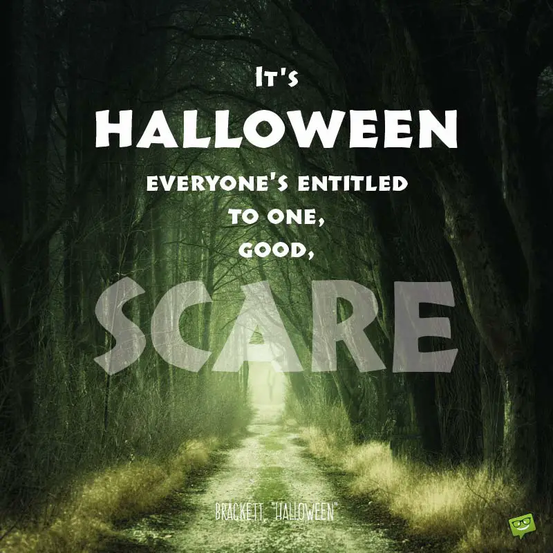 It's Halloween, everyone's entitled to one good scare - Leigh Brackett, "Halloween"