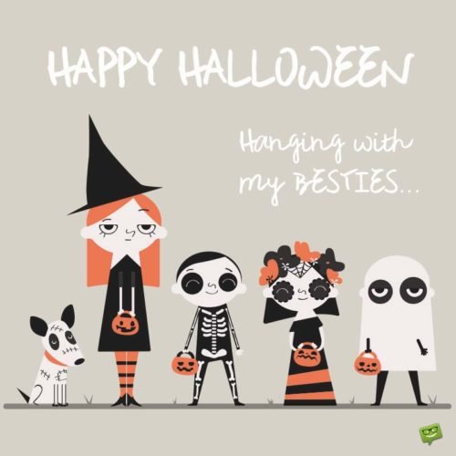 Happy Halloween Quote for best friends. | Birthday Wishes Expert Happy Halloween. Hanging with my besties!