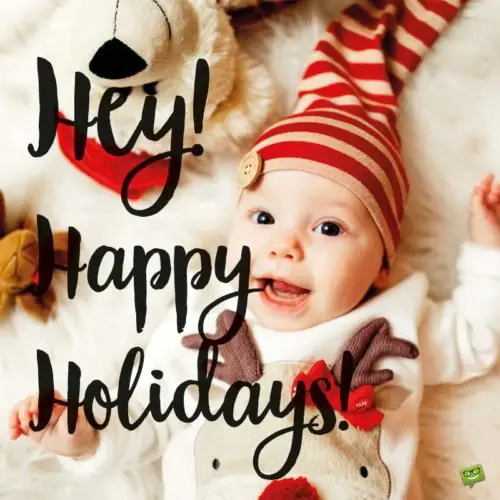 Hey! Happy Holidays!