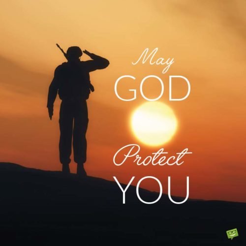 May God protect You.  Deployment wishes.