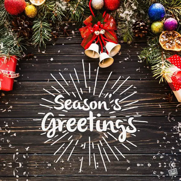 Season's Greetings.