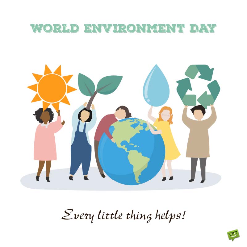 World Environment Day. Every little thing helps.