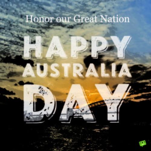 Honour our Great Nation. Happy Australia Day.