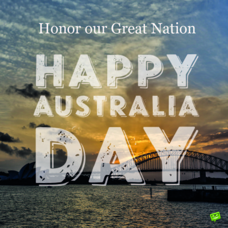 Honour our Great Nation. Happy Australia Day.