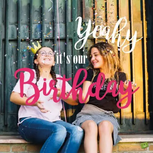 Coinciding Birthday Wishes. | Birthday Wishes Expert Yeahy, it's our Birthday!