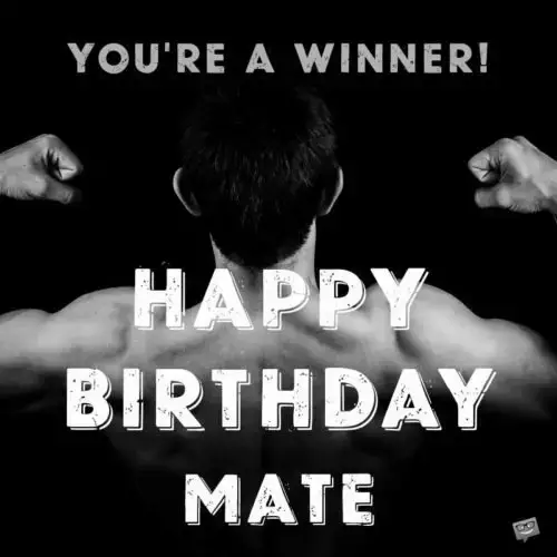 You're a winner! Happy Birthday, mate.