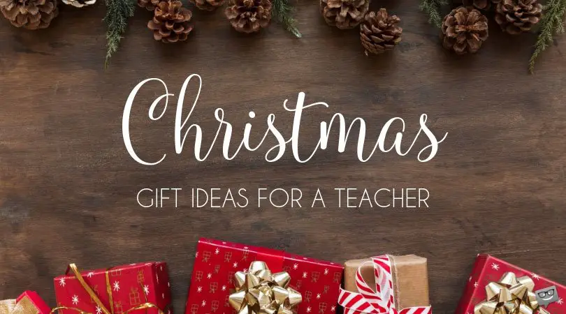10 Christmas Gifts for a Teacher 10 Christmas Gifts for a Teacher