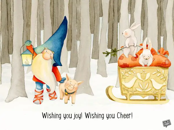Wishing you joy! Wishing you Cheer!
