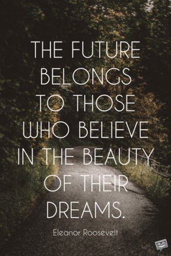 Famous Eleanor Roosevelt Quotes | The Beauty of Our Dreams